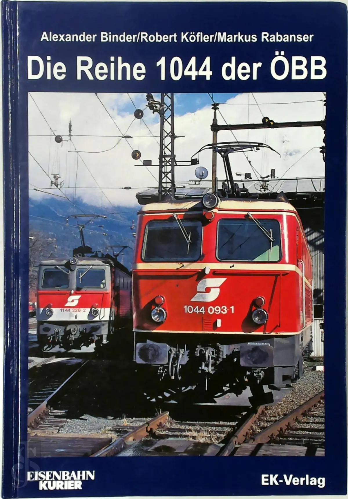 Die Reihe 1044 der ÖBB - Alexander Binder, Robert Köfler, Markus Rabanser 1