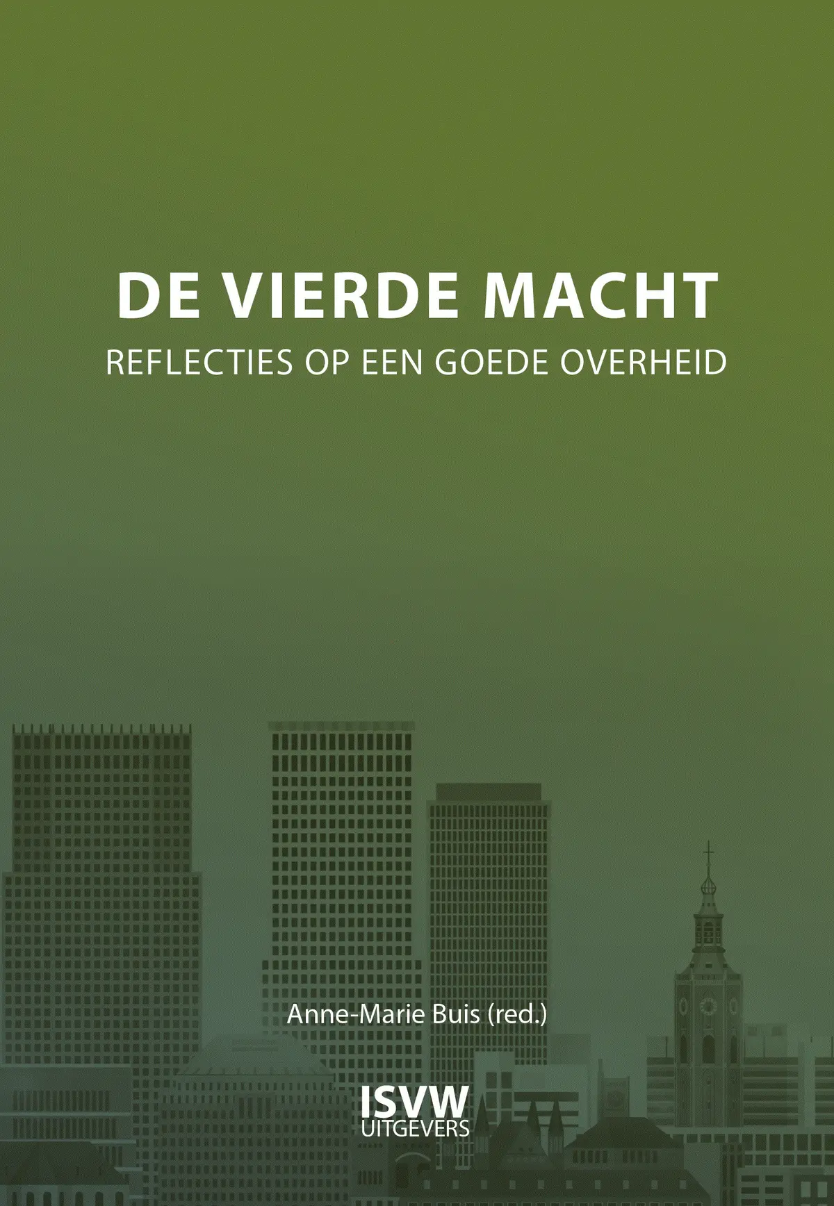 De vierde macht - Anne-Marie Buis, Marcia Luyten, Afshin Ellian, Annemieke Nijhof, Boudewijn Steur, Donald Loose, Gijs van Oenen, Henk den Uijl, Jozef Waanders, Maurits de Jongh, Ilja Leonard Pfeijffer 1