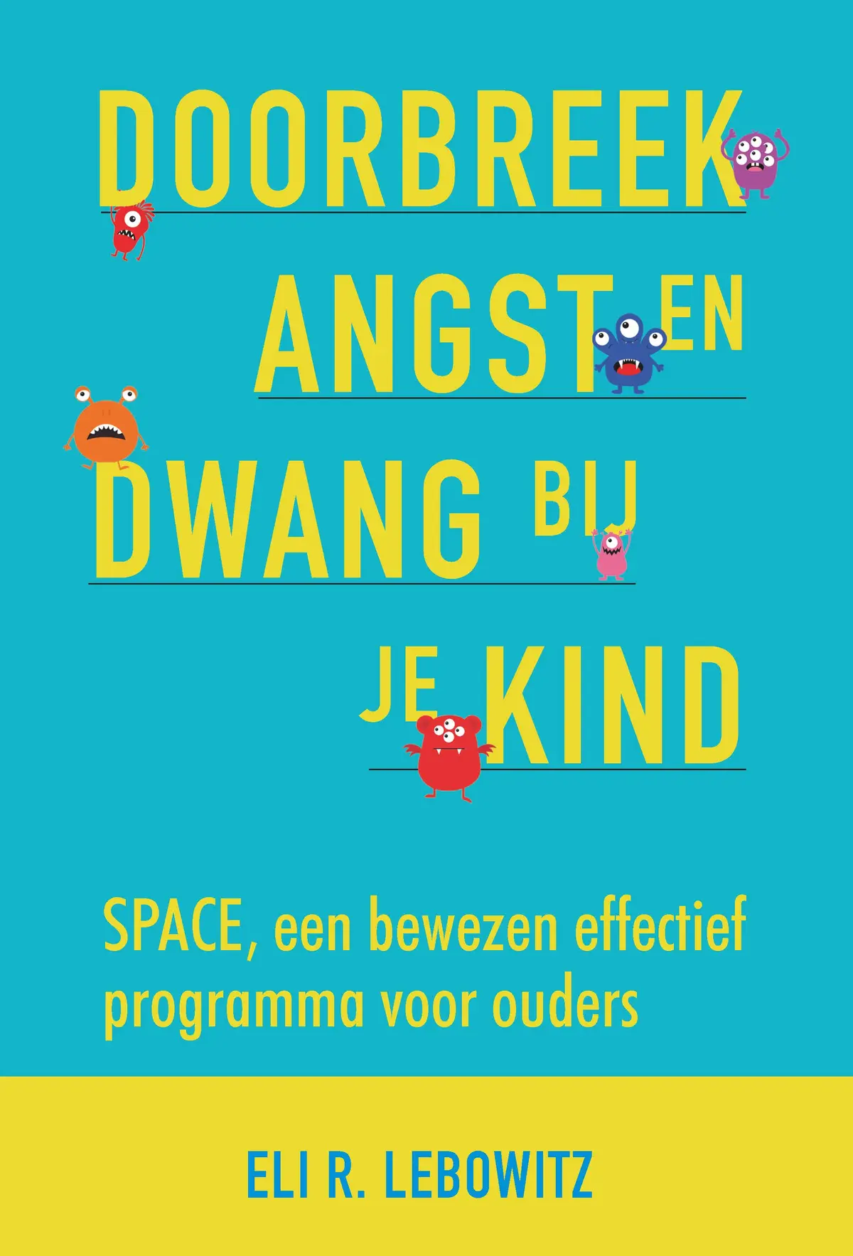 Doorbreek angst en dwang bij je kind - Eli R. Lebowitz 1