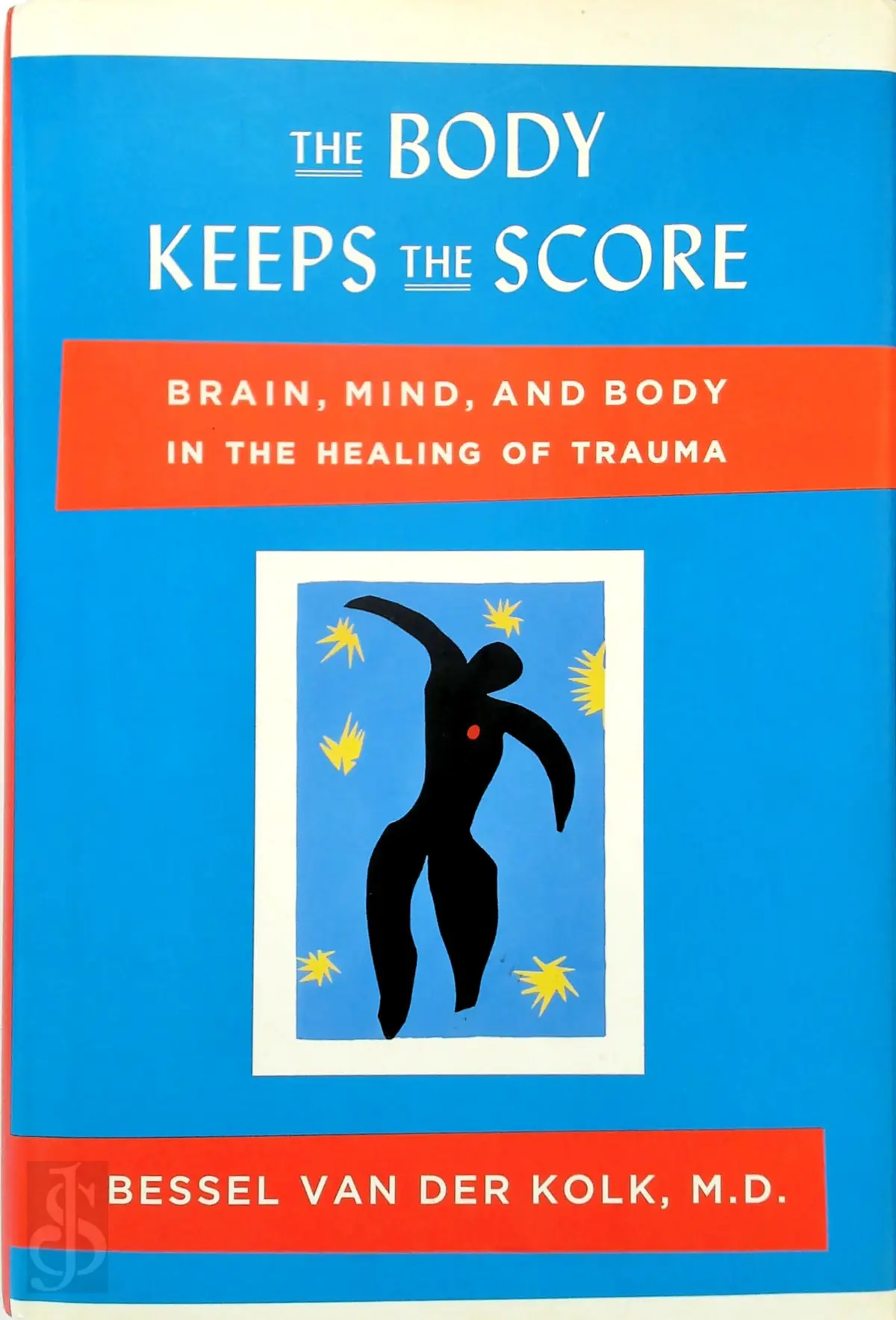 The Body Keeps the Score - Bessel A., M.D. Van Der Kolk 1