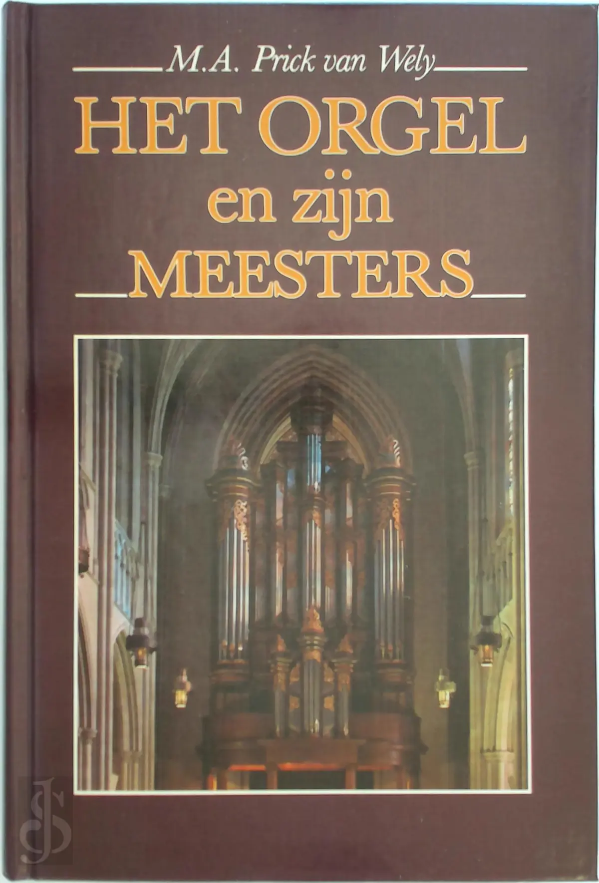 Het orgel en zijn meesters - M.A. Prick van Wely 1