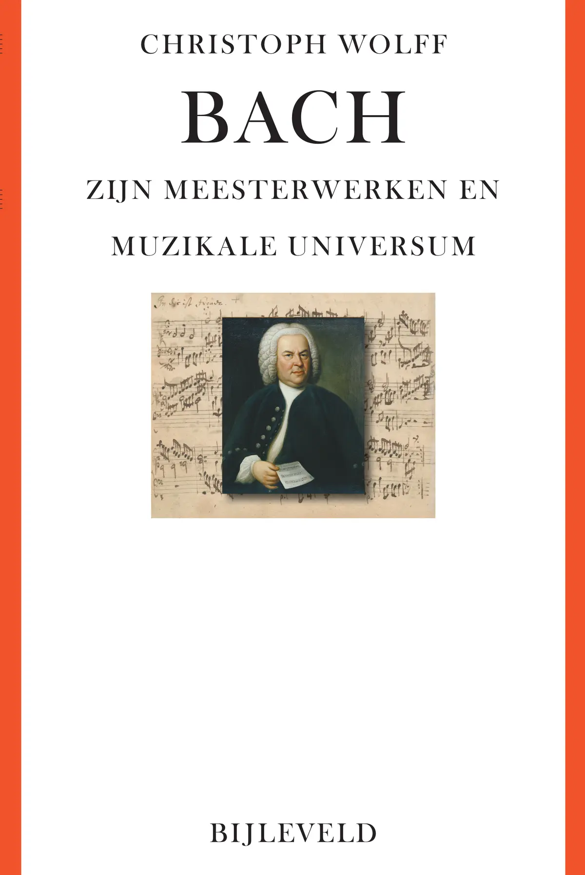 Bach - zijn meesterwerken en muzikale universum - Christoph Wolff 1