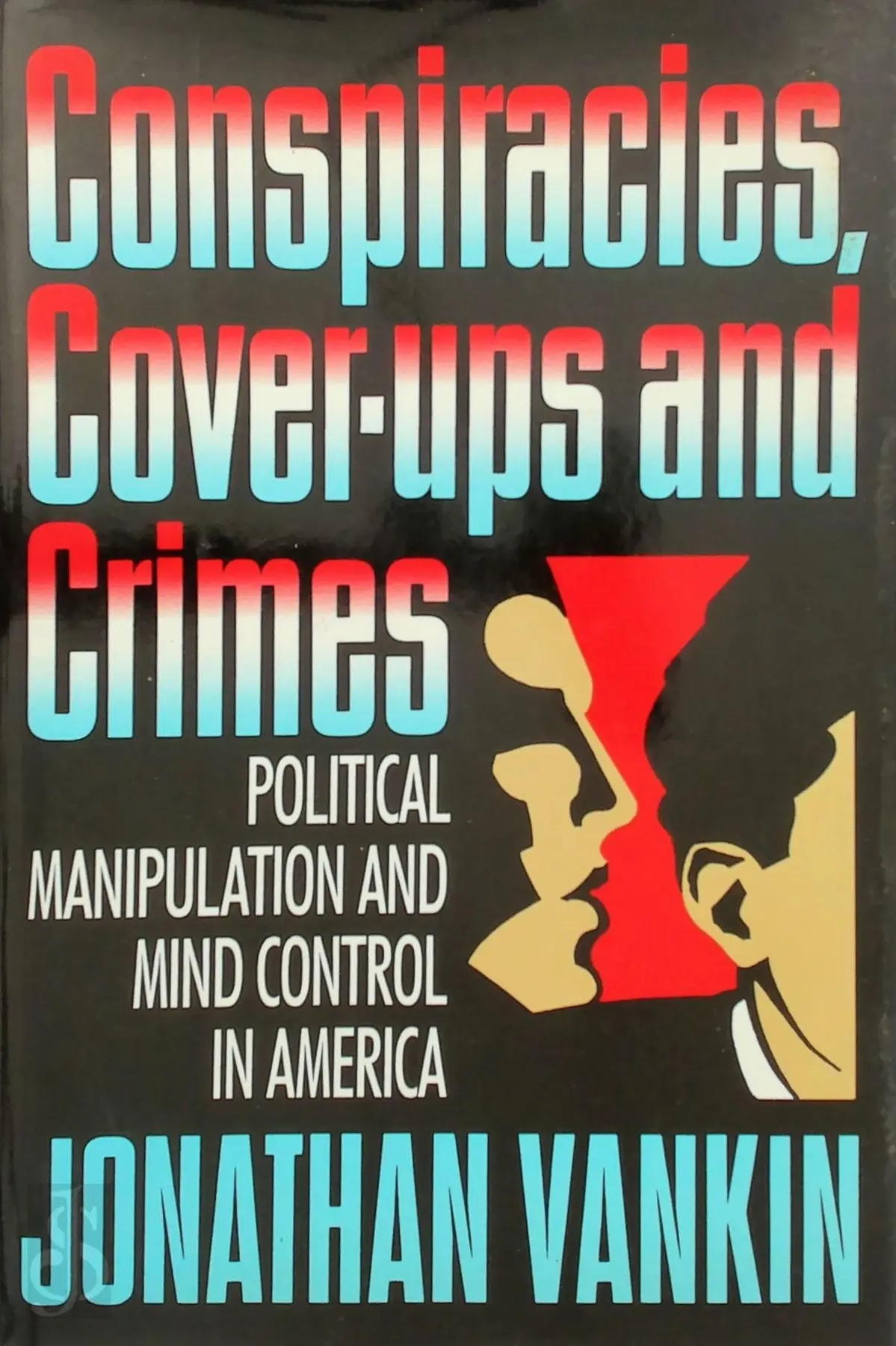 Conspiracies, Cover-ups, and Crimes - Jonathan Vankin 1