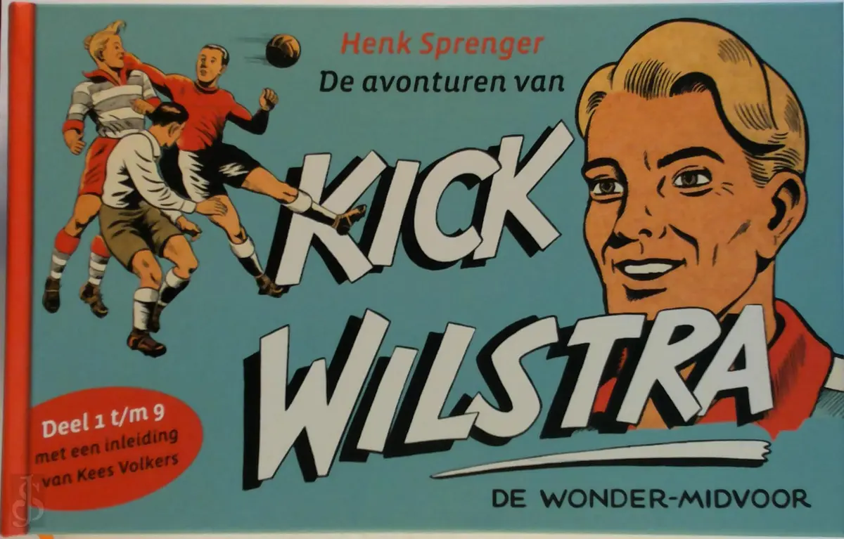 De avonturen van Kick Wilstra, de wonder-midvoor - Henk Sprenger 1