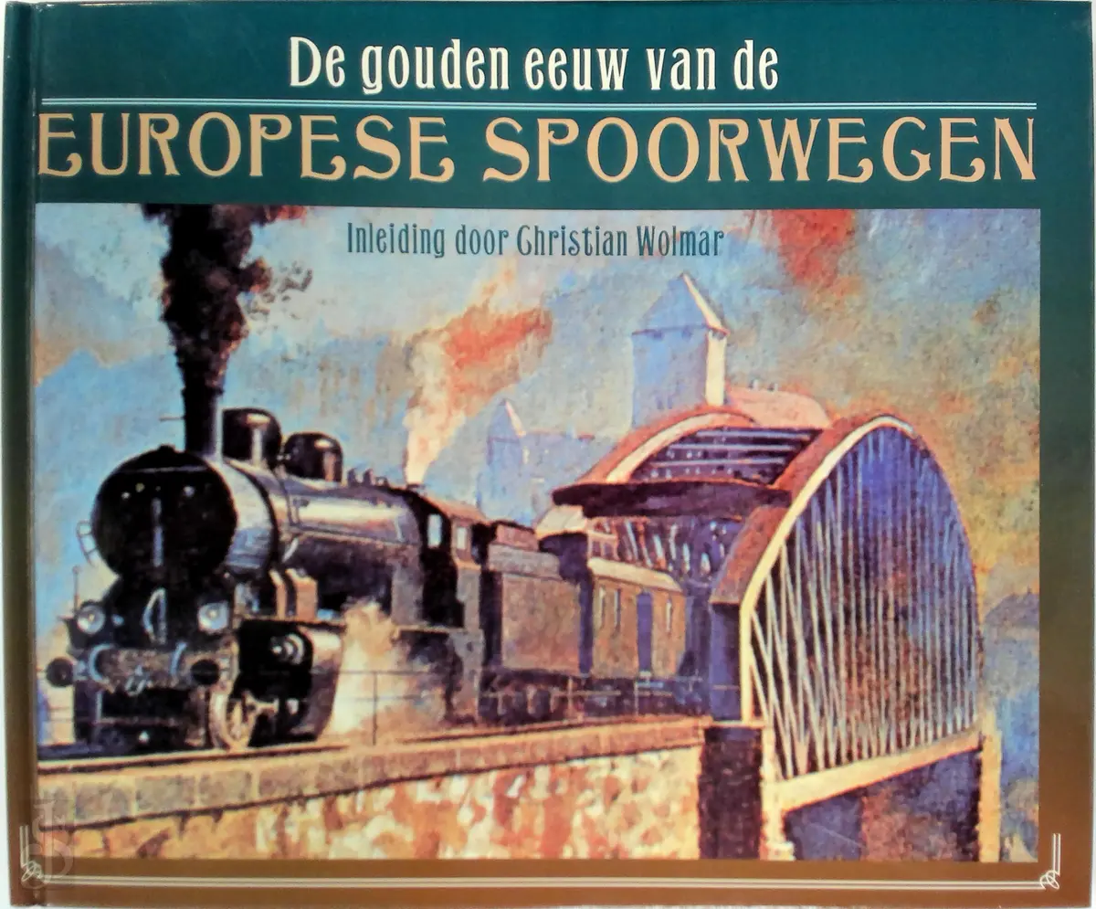 De gouden eeuw van de Europese spoorwegen - Brian Solomon 1