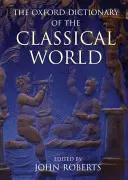 The Oxford Dictionary of the Classical World - John Willoby Roberts 1