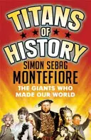 Titans of History - Simon Sebag Montefiore, John Bew 1