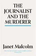 The Journalist and the Murderer - Janet Malcolm 1