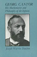 Georg Cantor - His Mathematics and Philosophy of the Infinite - Joseph Warren Dauben 1