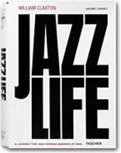 William Claxton: Jazzlife - William Claxton, Joachim Ernest Berendt 1