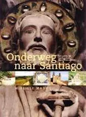 Onderweg naar Santiago - Mireille J.H. Madou, Daniëlle H.A.C. Lokin 1