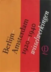 Berlijn-Amsterdam, 1920-1940 - wisselwerkingen - K. Dittrich, P. Blom, F. Bool 1
