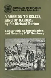 A Mission to Gelele, King of Dahome - Richard Burton 1