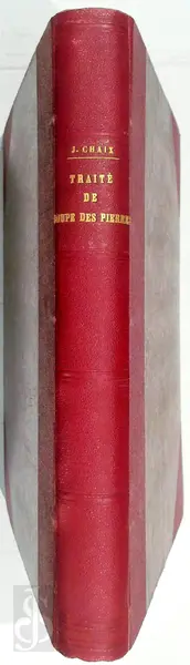 Traité de Coupe des Pierres (Stéréotomie) - J. Chaix