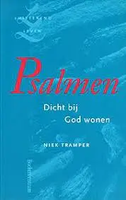 Psalmen - dicht bij God wonen - Niek Tramper 1