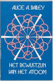 Het bewustzijn van het atoom - A.A. Bailey 1