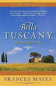 Bella Tuscany - Frances Mayes 1