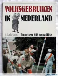 Volksgebruiken in Nederland - J. L. de Jager 1