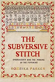 The Subversive Stitch - Rozsika Parker 1