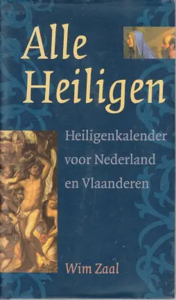 Alle heiligen: Heiligenkalender voor Nederland en Vlaanderen - Wim Zaal 1