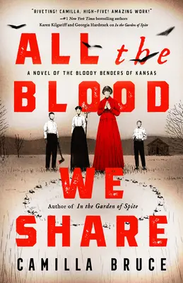 All the Blood We Share: A Novel of the Bloody Benders of Kansas - Camilla Bruce 1