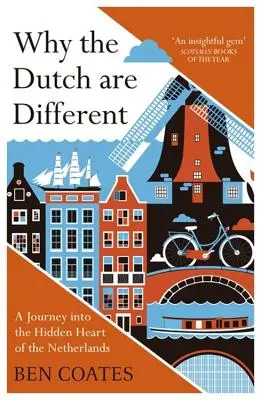 Why the dutch are different: A journey into the hidden heart of the netherlands - Ben Coates 1