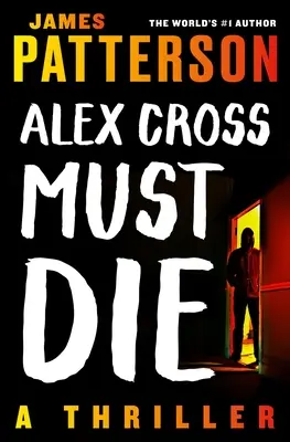 Alex Cross Must Die: A Thriller - James Patterson 1