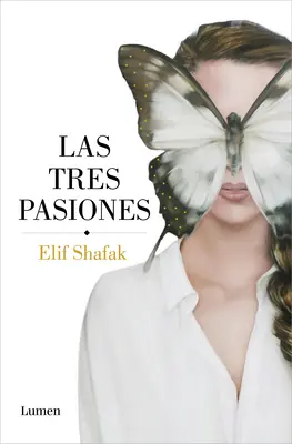 Las Tres Pasiones / Three Daughters of Eve - Elif Shafak 1