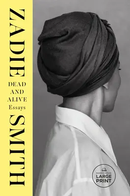 Dead and Alive: Essays - Zadie Smith 1