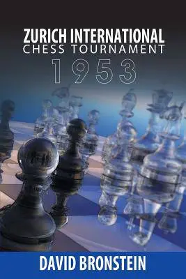 Zurich International Chess Tournament, 1953 - David Bronstein 1