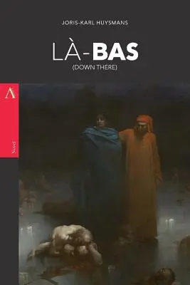 Là-Bas: (Down There) - Joris Karl Huysmans 1