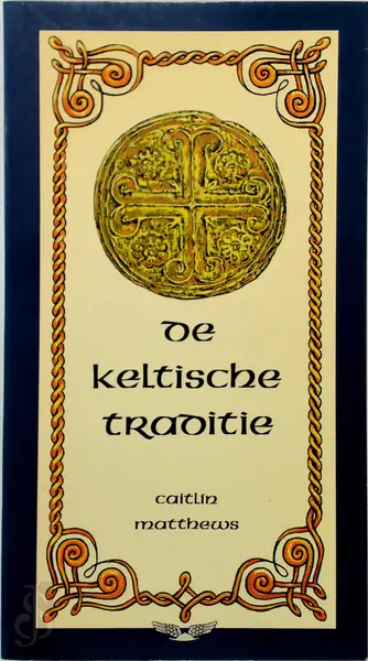 De Keltische traditie - Caitlín Matthews, Beatrix Prick van Wely