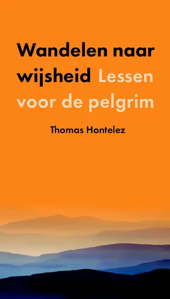 Wandelen naar wijsheid - Thomas Hontelez