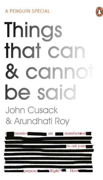 Things That Can and Cannot Be Said - John Cusack, Arundhati Roy