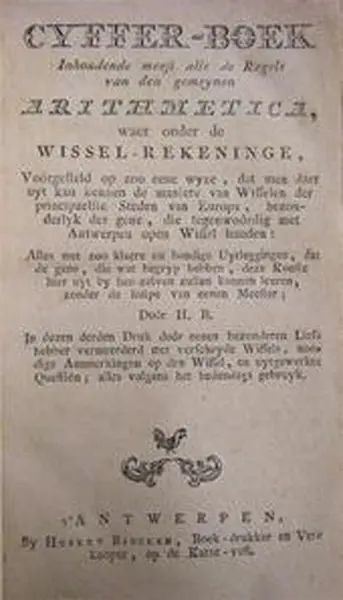 Cyffer-boek inhoudende meest alle de regels van den gemeynen arithmetica, waer onder de wissel-rekeninge - H.b.