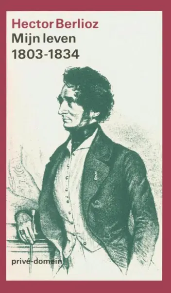 Mijn leven Deel I: 1803-1834 - Hector Berlioz