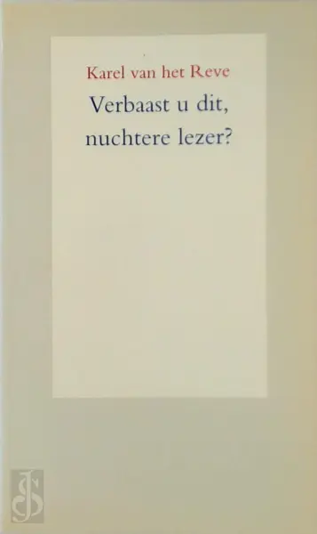 Verbaast u dit, nuchtere lezer? - Karel van het Reve