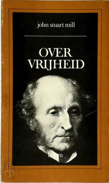 Over vrijheid - John Stuart Mill, W. E. Krul, Frederic Louis van Holthoon