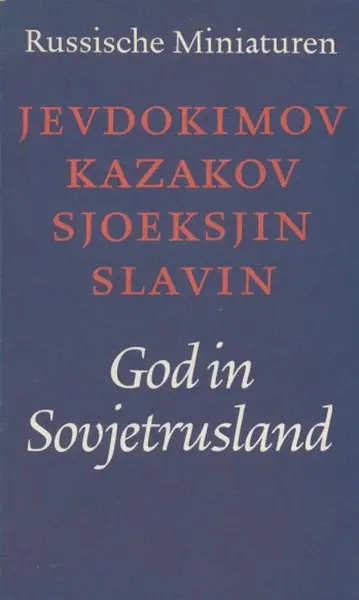 God in Sovjetrusland - N. Jevdokimov, L. Slavin, V. Sjoeksjin, Ju Kazakov, Charles B. Timmer