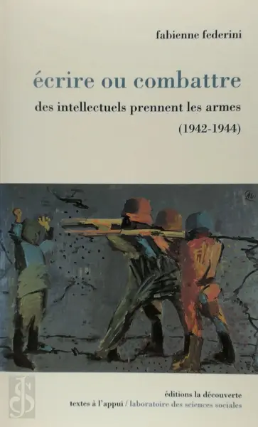 Écrire ou combattre - Fabienne Federini