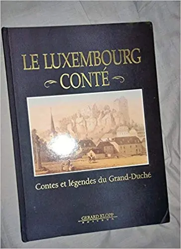 le luxembourg conté contes et legendes du grand duché - Gerard Klopp 1