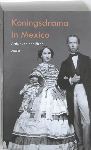 Koningsdrama in Mexico - Arthur van den Elzen