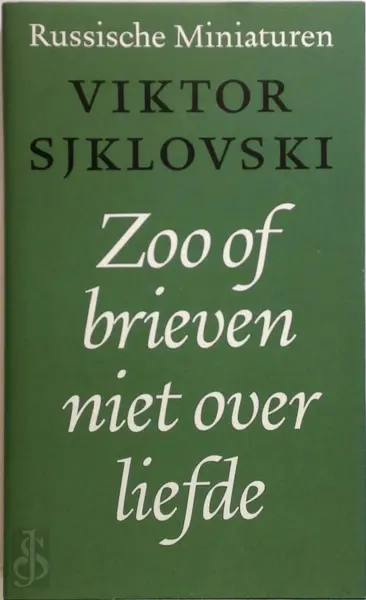 Zoo of Brieven niet over liefde - Viktor Sjklovski, [Vert.] Maya de Vries