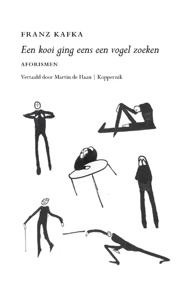 Een kooi ging eens een vogel zoeken - Franz Kafka