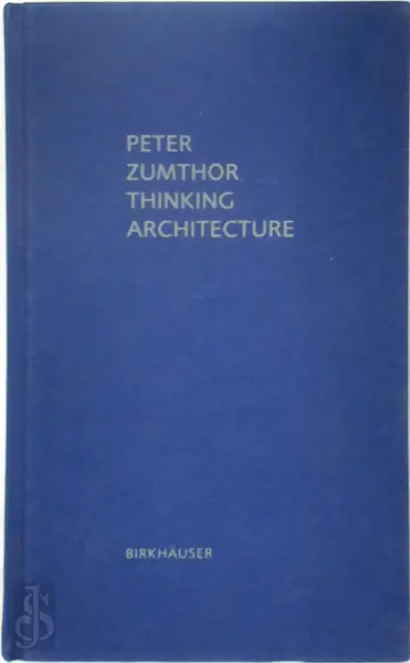 Thinking Architecture - Peter Zumthor