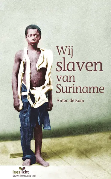 Wij slaven van Suriname - Anton de Kom