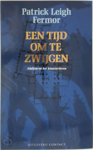 Een tijd om te zwijgen: Abdijen en het kloosterleven - P. Leigh Fermor