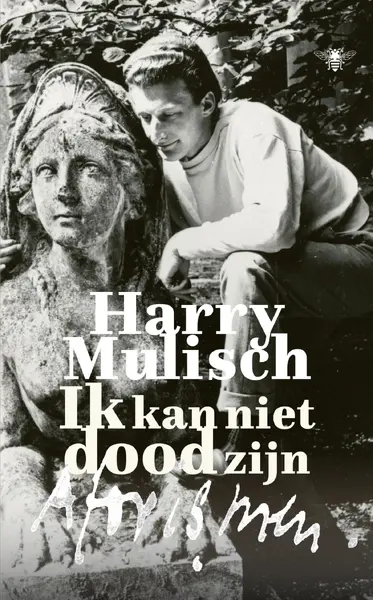 Ik kan niet dood zijn - Harry Mulisch