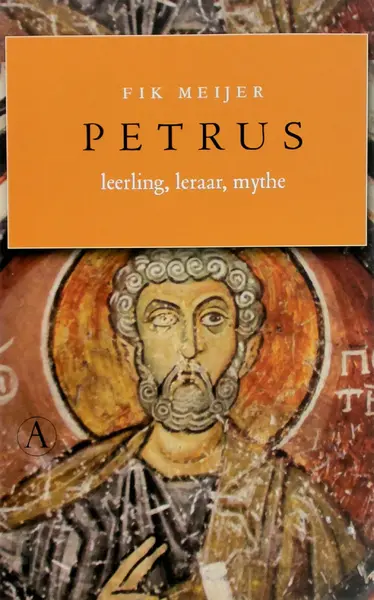 Petrus - leerling, leraar, mythe - Fik Meijer
