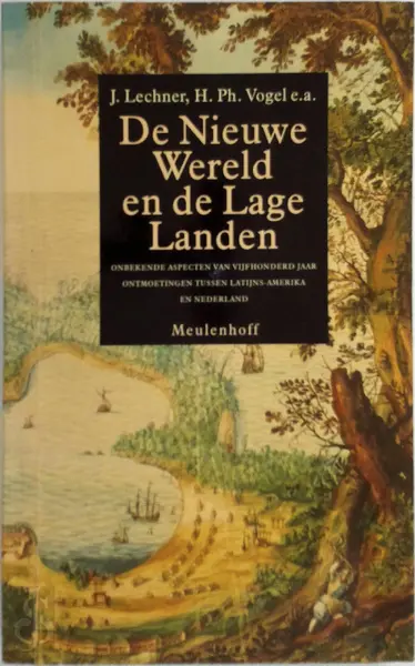 De Nieuwe Wereld en de Lage Landen - Jan Lechner, H. Ph Vogel, Dolf de Vries